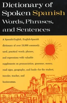 Dicționar de spaniolă vorbită: Un dicționar spaniolă-engleză, engleză-spaniolă - Dictionary of Spoken Spanish: A Spanish-English, English-Spanish Dictionary