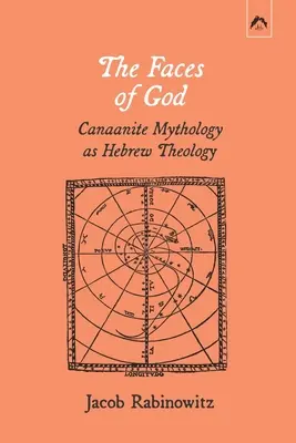 Fețele lui Dumnezeu: Mitologia canaanită ca teologie ebraică - The Faces of God: Canaanite Mythology as Hebrew Theology