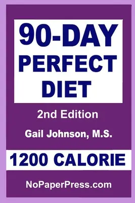 Dieta perfectă de 90 de zile - 1200 calorii - 90-Day Perfect Diet - 1200 Calorie