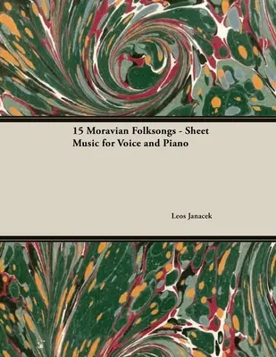Fifteen Moravian Folksongs - Partituri pentru voce și pian - Fifteen Moravian Folksongs - Sheet Music for Voice and Piano
