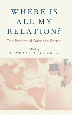 Unde este toată relația mea? Poetica lui Dave Potter - Where Is All My Relation?: The Poetics of Dave the Potter