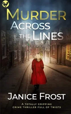 MURDER ACROSS THE LINES un thriller polițist complet captivant și plin de răsturnări de situație - MURDER ACROSS THE LINES a totally gripping crime thriller full of twists