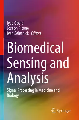 Detecție și analiză biomedicală: Prelucrarea semnalelor în medicină și biologie - Biomedical Sensing and Analysis: Signal Processing in Medicine and Biology