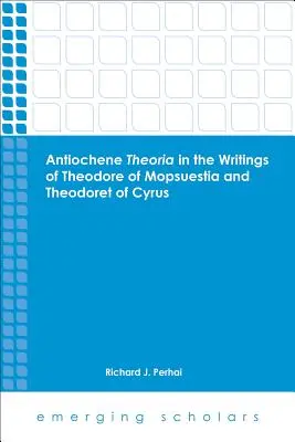 Antiochene Theria în scrierile lui Theodore de Mopsuestia și Theodoret de Cyrus - Antiochene Theria in the Writings of Theodore of Mopsuestia and Theodoret of Cyrus