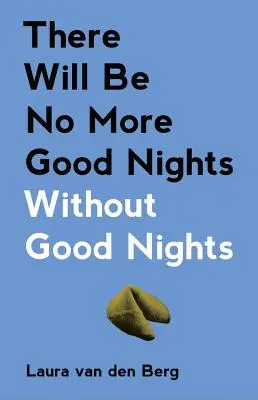 Nu vor mai exista nopți bune fără nopți bune - There Will Be No More Good Nights Without Good Nights