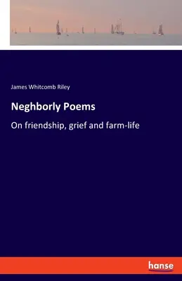 Poemele lui Neghborly: Despre prietenie, durere și viața la fermă - Neghborly Poems: On friendship, grief and farm-life