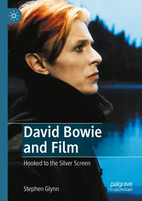 David Bowie și filmul: Hooked to the Silver Screen - David Bowie and Film: Hooked to the Silver Screen