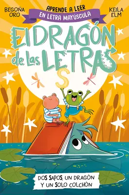 Phonics in Spanish-DOS Sapos, Un Dragn Y Un Solo Colchn / Două broaște, un Drago N, și o saltea . the Letters Dragon 4 - Phonics in Spanish-DOS Sapos, Un Dragn Y Un Solo Colchn / Two Frogs, One Drago N, and One Mattress . the Letters Dragon 4