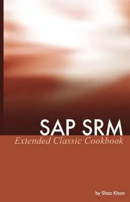 Cartea de bucate SAP SRM Extended Classic - SAP SRM Extended Classic Cookbook