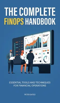 Manualul complet FinOps: Instrumente și tehnici esențiale pentru operațiunile financiare - The Complete FinOps Handbook: Essential Tools and Techniques for Financial Operations
