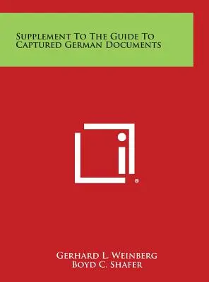 Supliment la Ghidul documentelor germane capturate - Supplement to the Guide to Captured German Documents