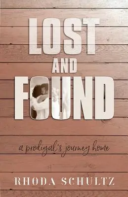 Pierdut și găsit: Călătoria spre casă a unui risipitor - Lost and Found: A Prodigal's Journey Home