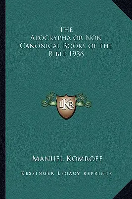 Apocrifele sau cărțile necanonice ale Bibliei 1936 - The Apocrypha or Non Canonical Books of the Bible 1936