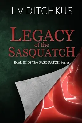 Moștenirea lui Sasquatch: Cartea a III-a din seria Sasquatch - Legacy of the Sasquatch: Book III of The Sasquatch Series