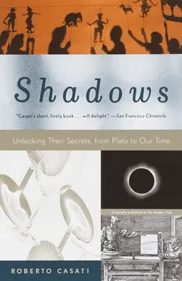 Umbre: Dezlegarea secretelor lor, de la Platon la epoca noastră - Shadows: Unlocking Their Secrets, from Plato to Our Time