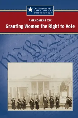 Amendamentul XIX: Acordarea dreptului de vot femeilor - Amendment XIX: Granting Women the Right to Vote