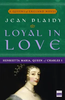 Loială în dragoste: Henrietta Maria, soția lui Carol I - Loyal in Love: Henrietta Maria, Wife of Charles I