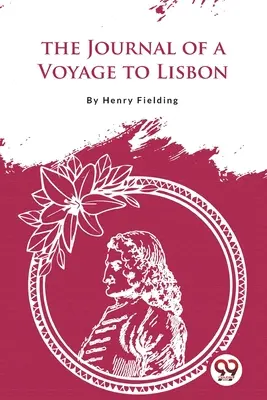 Jurnalul unei călătorii la Lisabona (The Journal of a Voyage to Lisbon) - The Journal of a Voyage to Lisbon
