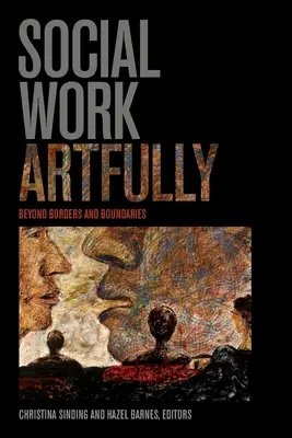 Asistența socială cu artă: Beyond Borders and Boundaries - Social Work Artfully: Beyond Borders and Boundaries