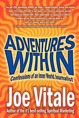 Aventuri interioare: Confesiunile unui jurnalist din lumea interioară - Adventures Within: Confessions of an Inner World Journalist