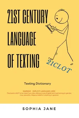 21St Century Language of Texting: Ediția a 1-a - 21St Century Language of Texting: 1St Edition