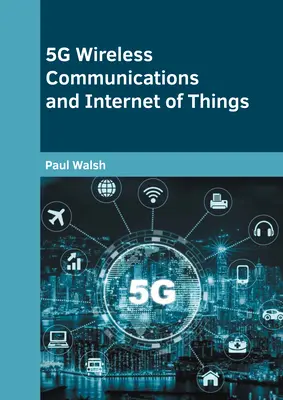 Comunicațiile fără fir 5g și internetul obiectelor - 5g Wireless Communications and Internet of Things