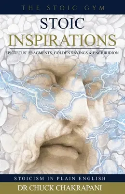 Inspirații stoice: Fragmentele lui Epictet, Zicerile de aur și Enchiridionul - Stoic Inspirations: Epictetus' Fragments, Golden Sayings & Enchiridion