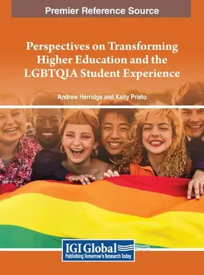 Perspective asupra transformării învățământului superior și a experienței studenților LGBTQIA - Perspectives on Transforming Higher Education and the LGBTQIA Student Experience