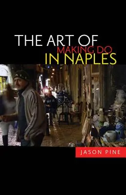 Arta de a se descurca în Napoli - The Art of Making Do in Naples