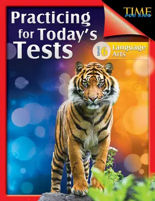 Timp pentru copii: Practicarea pentru testele de astăzi: Arte lingvistice Nivelul 6 - Time for Kids: Practicing for Today's Tests: Language Arts Level 6
