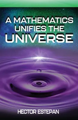 O matematică unifică universul - A Mathematics Unifies the Universe