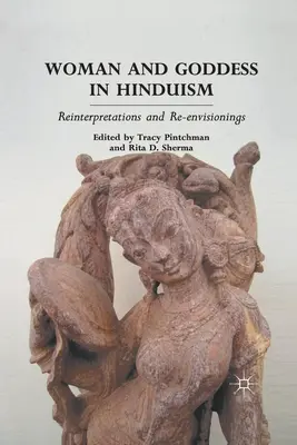 Femeia și zeița în hinduism: Reinterpretări și revizuiri - Woman and Goddess in Hinduism: Reinterpretations and Re-Envisionings