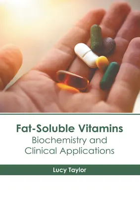 Vitamine liposolubile: Biochimie și aplicații clinice - Fat-Soluble Vitamins: Biochemistry and Clinical Applications