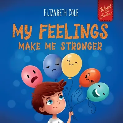 Sentimentele mele mă fac mai puternic: Carte socio-emoțională pentru copii despre sentimente care învață cum să identifice și să exprime emoțiile mari (furie, anxietate, f - My Feelings Make Me Stronger: Social Emotional Book for Kids About Feelings that Teaches How to Identify and Express Big Emotions (Anger, Anxiety, F