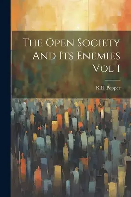 Societatea deschisă și dușmanii săi Vol I - The Open Society And Its Enemies Vol I