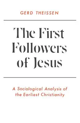 Primii urmași ai lui Iisus: O analiză sociologică a creștinismului timpuriu - The First Followers of Jesus: A Sociological Analysis of the Earliest Christianity