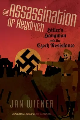 Asasinarea lui Heydrich: călăul lui Hitler și rezistența cehă - The Assassination of Heydrich: Hitler's Hangman and the Czech Resistance