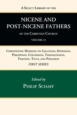 A Select Library of the Nicene and Post-Nicene Fathers of the Christian Church, First Series, Volume 13