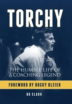 Torchy: Viața umilă a unei legende a antrenorilor - Torchy: The Humble Life of a Coaching Legend