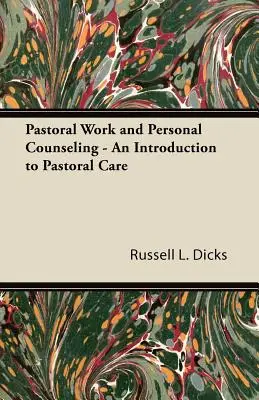 Activitatea pastorală și consilierea personală - O introducere în îngrijirea pastorală - Pastoral Work and Personal Counseling - An Introduction to Pastoral Care