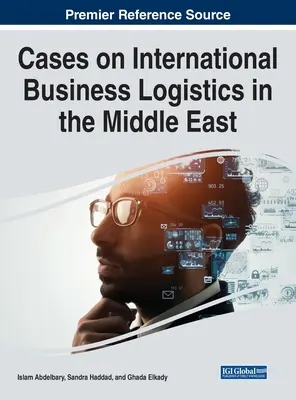 Cazuri privind logistica afacerilor internaționale în Orientul Mijlociu - Cases on International Business Logistics in the Middle East