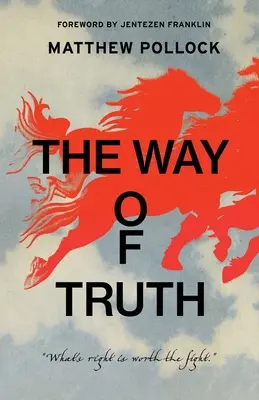 Calea adevărului: ceea ce este corect merită lupta - The Way of Truth: What's Right is Worth the Fight