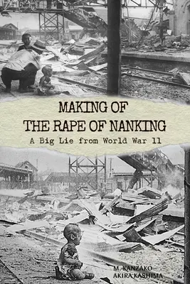 Making of Violul de la Nanking: O mare minciună din al Doilea Război Mondial - Making of The Rape of Nanking: A Big Lie from World War ll