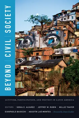 Dincolo de societatea civilă: Activism, participare și protest în America Latină - Beyond Civil Society: Activism, Participation, and Protest in Latin America
