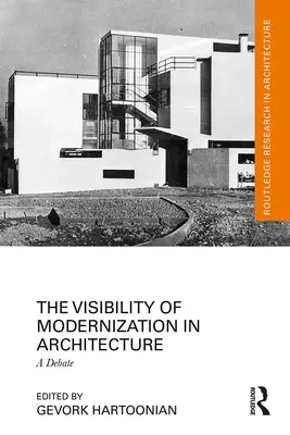 Vizibilitatea modernizării în arhitectură: O dezbatere - The Visibility of Modernization in Architecture: A Debate