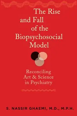 Ascensiunea și căderea modelului biopsihosocial: Reconcilierea artei și științei în psihiatrie - The Rise and Fall of the Biopsychosocial Model: Reconciling Art and Science in Psychiatry