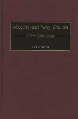 Acum, Voyager de Max Steiner: Un ghid al muzicii de film - Max Steiner's Now, Voyager: A Film Score Guide