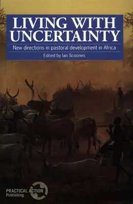 Trăind cu incertitudine: Noi direcții în dezvoltarea pastorală în Africa - Living with Uncertainty: New Directions in Pastoral Development in Africa