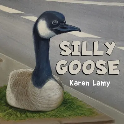 Gâsca prostuță - Silly Goose