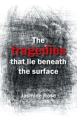 Tragediile care se află sub suprafață - The Tragedies That Lie Beneath the Surface